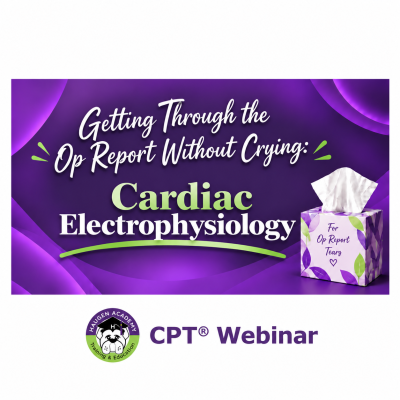Getting Through the Op Report Without Crying: Cardiac Electrophysiology Coding